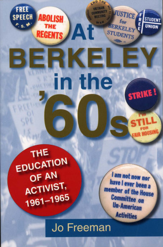 At Berkeley in the Sixties: The Education of an Activist, 1961-1965