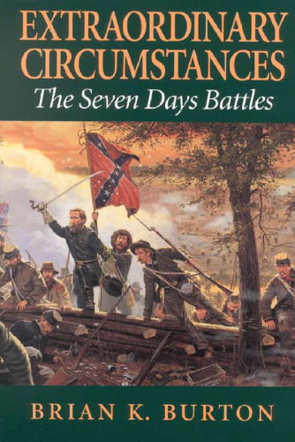 Extraordinary Circumstances: The Seven Days Battles