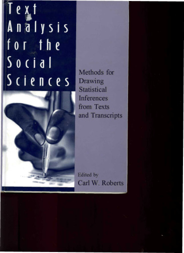 Text Analysis for the Social Sciences: Methods for Drawing Statistical Inferences From Texts and Transcripts (Routledge Communication Series)