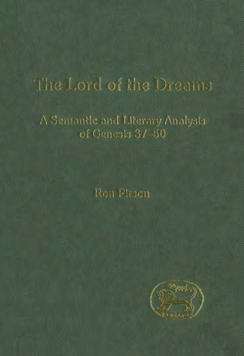 The Lord of the Dreams: A Semantic and Literary Analysis of Genisis 37-50 (JSOT Supplement Series)