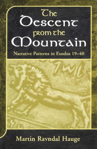The Descent from the Mountain: Narrative Patterns in Exodus 19-40 (JSOT Supplement)