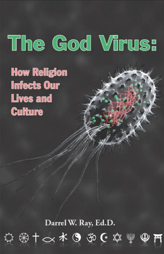 The God Virus: How Religion Infects Our Lives and Culture