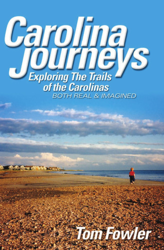 Carolina Journeys: Exploring the Trails of the Carolinas--Both Real and Imagined