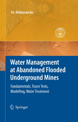 Water Management at Abandoned Flooded Underground Mines: Fundamentals, Tracer Tests, Modelling, Water Treatment
