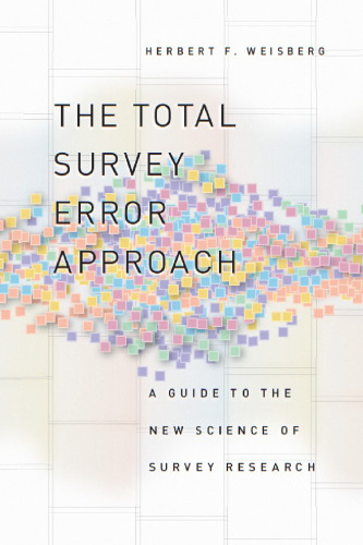 The Total Survey Error Approach: A Guide to the New Science of Survey Research