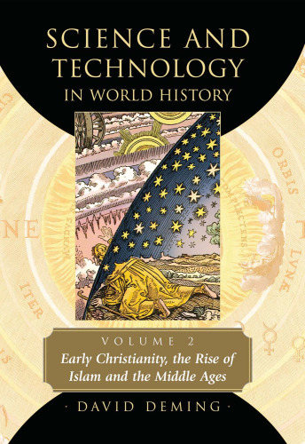 Science and Technology in World History, Vol. 2: Early Christianity, the Rise of Islam and the Middle Ages