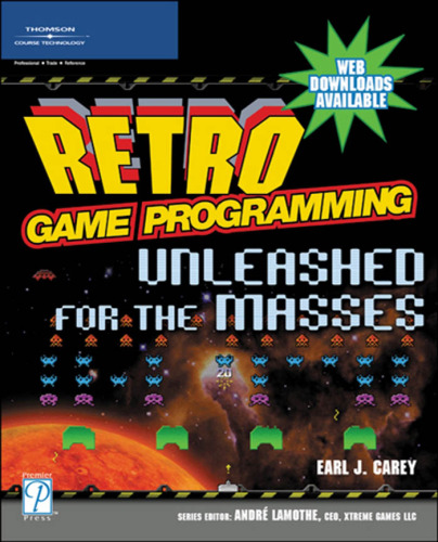 Retro Game Programming: Unleashed for the Masses (Premier Press Game Development)