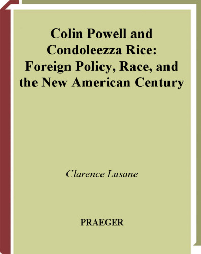 Colin Powell and Condoleezza Rice: Foreign Policy, Race, and the New American Century
