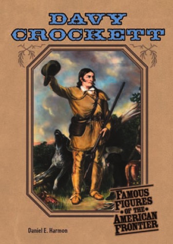 Davy Crockett (Famous Figures of the American Frontier)