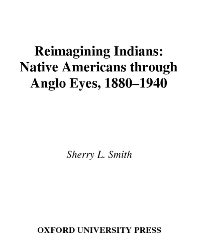 Reimagining Indians: Native Americans through Anglo Eyes, 1880-1940