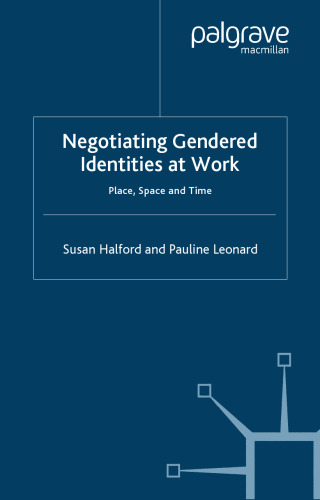 Negotiating Gendered Identities at Work: Place, Space and Time