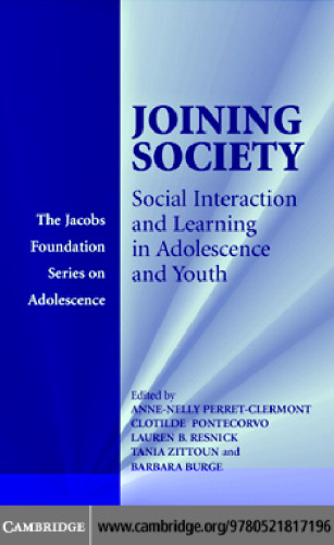 Joining Society: Social Interaction and Learning in Adolescence and Youth (The Jacobs Foundation Series on Adolescence)