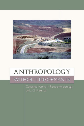 Anthropology Without Informants: Collected Works in Paleoanthropology