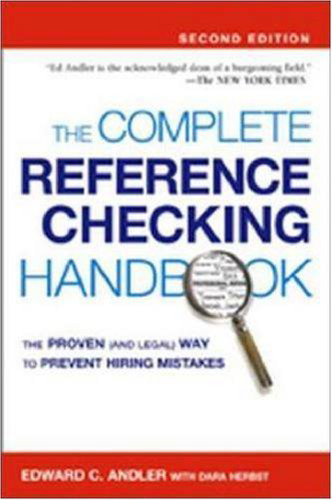 The Complete Reference Checking Handbook: The Proven (and Legal) Way to Prevent Hiring Mistakes