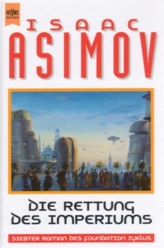 Die Rettung des Imperiums. 7. Roman des Foundation Zyklus.