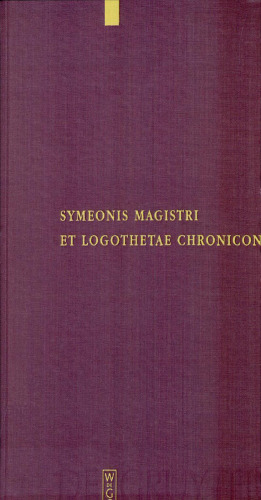 Symeonis Magistri et Logothetae Chronicon: Recensuit Staffan Wahlgren (Corpus Fontium Historiae Byzantinae)