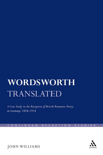 Wordsworth Translated: A Case Study in the Reception of British Romantic Poetry in Germany 1804-1914