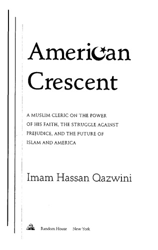 American Crescent: A Muslim Cleric on the Power of His Faith, the Struggle Against Prejudice, and the Future of Islam and America