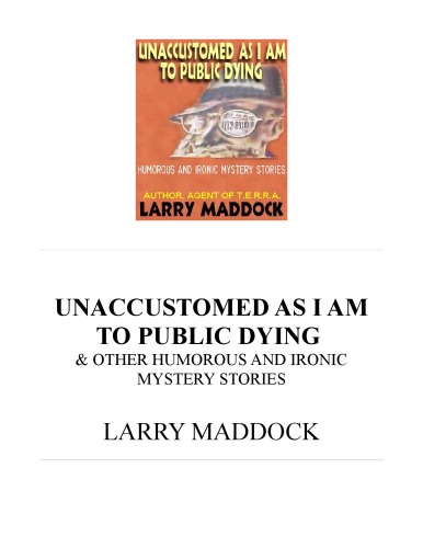 Unaccustomed As I Am To Public Dying & Other Humorous And Ironic Mystery Stories