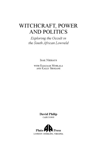 Witchcraft, Power And Politics: Exploring the Occult in the South African Lowveld (Anthropology, Culture and Society)