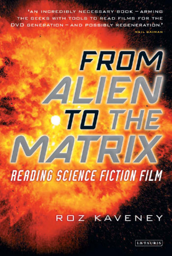 From Alien to The Matrix : Reading Science Fiction Film