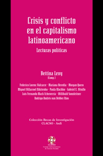 Crisis y Conflicto En El Capitalismo Latinoamericano: Lecturas Publicas (Coleccion Becas de Investigacion Clacso-Asdi) (Spanish Edition)