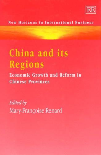 China and Its Regions: Economic Growth and Reform in Chinese Provinces (New Horizons in International Business Series)
