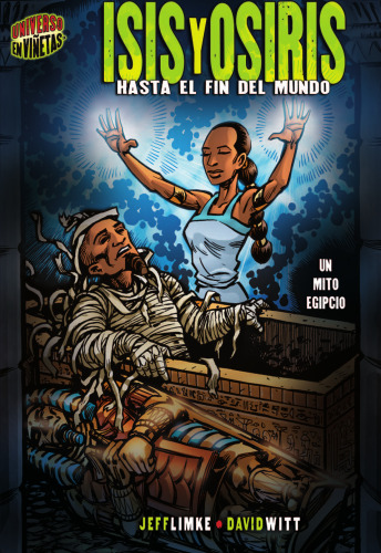 Isis Y Osiris   Isis & Osiris: Hasta El Fin Del Mundo   To the Ends of the Earth (Mitos Y Leyendas En Vinetas   Graphic Myths and Legends) (Spanish Edition)