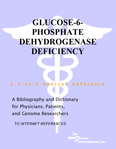 Glucose-6-Phosphate Dehydrogenase Deficiency - A Bibliography and Dictionary for Physicians, Patients, and Genome Researchers