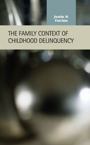 The Family Context of Childhood Delinquency (Criminal Justice Recent Scholarship)