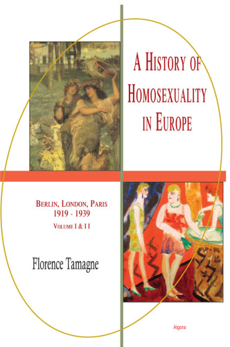 A History of Homosexuality in Europe: Berlin, London, Paris 1919-1939, Volume II