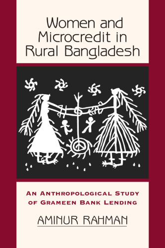 Women and Microcredit in Rural Bangladesh: An Anthropological Study of Grameen Bank Lending