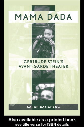 Mama Dada: Gertrude Stein's Avant-Garde Theater (Studies in Modern Drama)