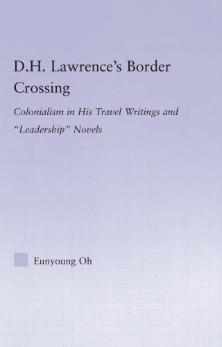 D.H. Lawrence's Border Crossing: Colonialism in His Travel Writings and 'Leadership' Novels (Studies in Major Literary Authors)