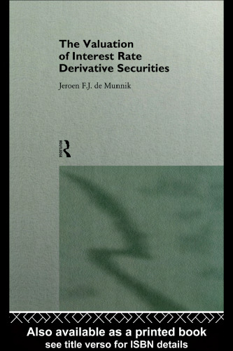 The Valuation of Interest Rate Derivative Securities (Routledge New Advances in Economics, 1)