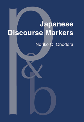 Japanese Discourse Markers: Synchronic and Diachronic Discourse Analysis