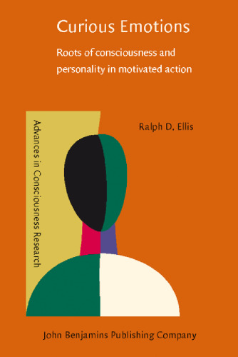 Curious Emotions: Roots Of Consciousness And Personality In Motivated Action