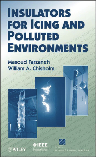 Insulators for Icing and Polluted Environments (IEEE Press Series on Power Engineering)