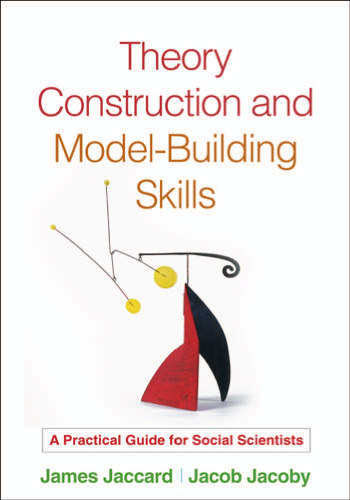 Theory Construction and Model-Building Skills: A Practical Guide for Social Scientists
