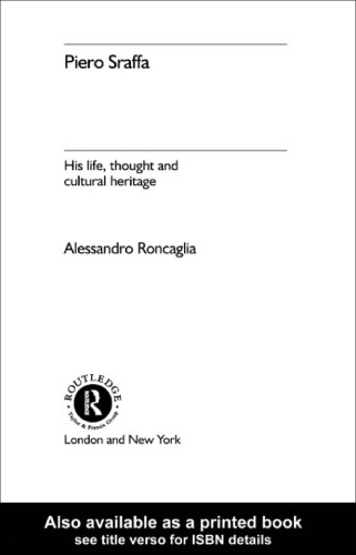 Piero Sraffa: His Life, Thought and Cultural Heritage (Routledge Studies in the History Ofeconomics)