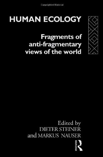 Human Ecology: Fragments of Anti-Fragmentary Views of the World