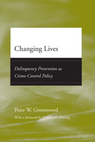 Changing Lives: Delinquency Prevention as Crime-Control Policy (Adolescent Development and Legal Policy) (2007)