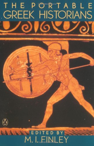 The Portable Greek Historians: The Essence of  Herodotus Thucydides Xenophon and Polybius