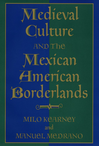 Medieval Culture and the Mexican American Borderlands (Rio Grande Rio Bravo: Borderlands Culture and Traditions, 6)