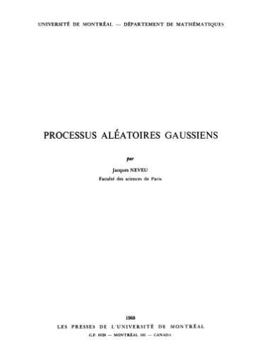 Processus aleatoires gaussiens : Notes du cours donne a la 7 session du Seminaire de mathematiques superieures de l'Universite de Montreal, ete 1968