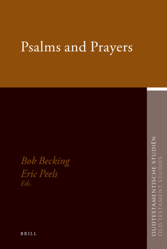 Psalms and Prayers: Papers Read at the Joint Meeting of the Society for Old Testament Study and Het Oud Testamentisch Werkgezelschap in Nederland en Belgie, Apeldoorn August 2006 (Oudtestamentische Studien)