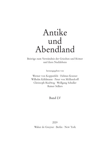 Antike und Abendland. Beitrage zum Verstandnis der Griechen und Romer und ihres Nachlebens. Jahrbuch   2009: Band LV