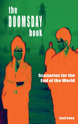 The Doomsday Book: Scenarios for the End of the World