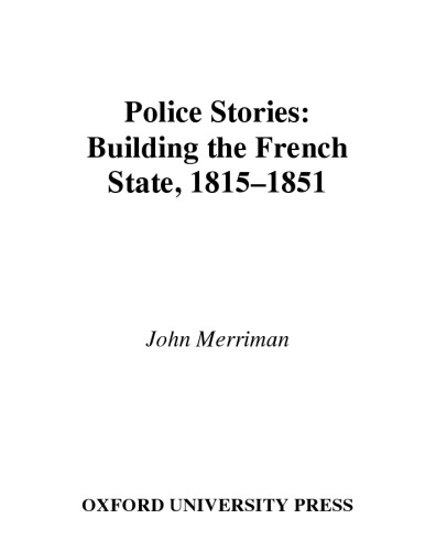 Police Stories: Building the French State, 1815-1851