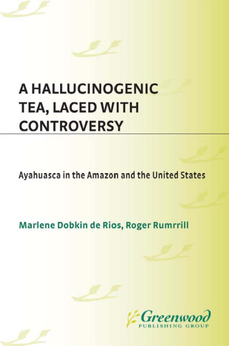 A Hallucinogenic Tea, Laced with Controversy: Ayahuasca in the Amazon and the United States